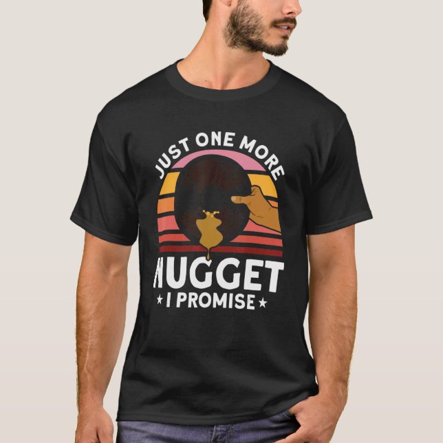 Just One More Nugget I Promise Miner Gold Panning T-Shirt (Front)