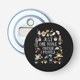 Just One More Orchid I Promise Bottle Opener