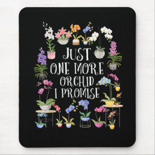 Just One More Orchid I Promise Mouse Pad