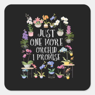 Just One More Orchid I Promise Square Sticker