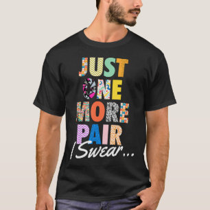 Just One More Pair I r - Sneaker Head Sneaker T-Shirt