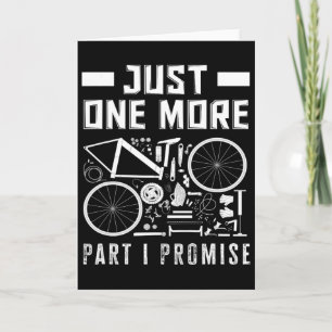 Just One More Part I Promise Bike Enthusiast  Card