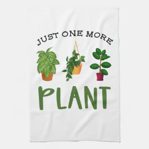 Just One More Plant Garden Nursery Tea Towel