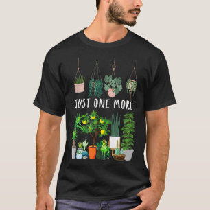  Just One More Plant Lady Mum Indoor Flower Floral T-Shirt