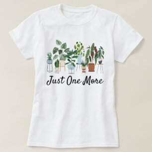 Just One More Plant Shirt, Plant Lady Gardening T-Shirt