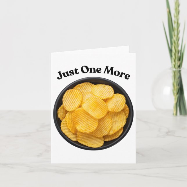Just One More Potato Chip - Can't Resist  Card (Front)