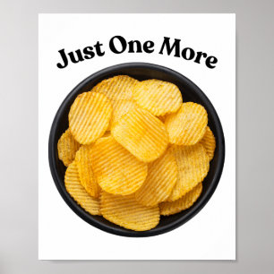 Just One More Potato Chip - Can't Resist  Poster