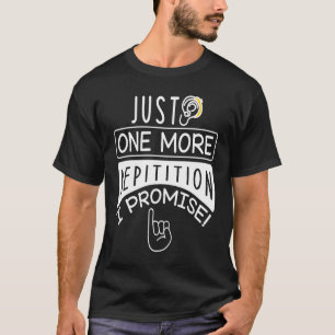 Just One More Repetition I Promise Deafness Lip Re T-Shirt