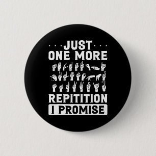 Just One More Repitition I Promise Design For Deaf 6 Cm Round Badge