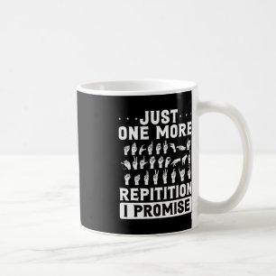 Just One More Repitition I Promise Design For Deaf Coffee Mug
