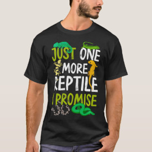 Just One More Reptile I Promise Snake Lizard Gecko T-Shirt