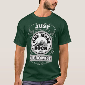 Just One More Rock I Promise 54 T-Shirt