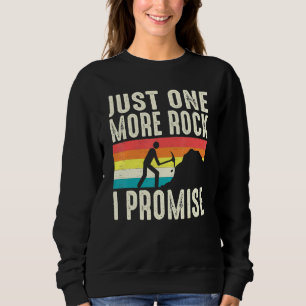 Just One More Rock I Promise Geologist Rockhoundin Sweatshirt