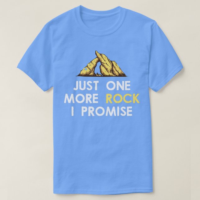 just one more rock i promise geophysics gift geoph T-Shirt (Design Front)