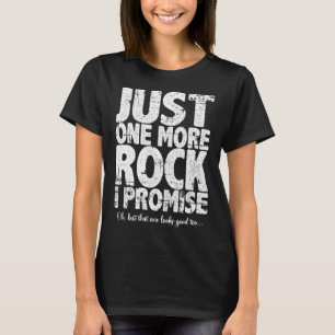 Just One More Rock I Promise Grunge Funny Rockhoun T-Shirt