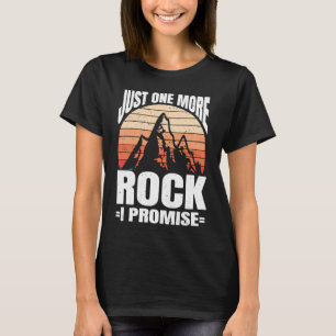 Just One More Rock I Promise Rock Collector Geolog T-Shirt