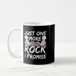 Just One More Rock I Promise Stone Job Geologist G Coffee Mug