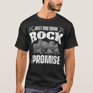 Just One More Rock - Rock Collector Geode Hunter G T-Shirt