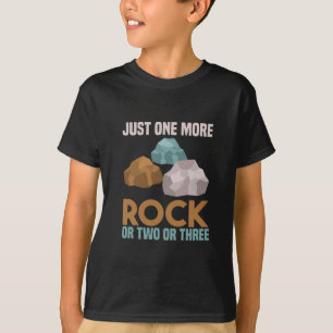 Just One More Rock - Wait I See A Rock T-Shirt