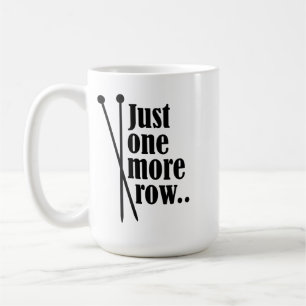 Just one more row -  coffee mug