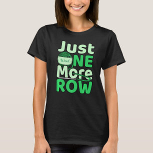 Just One More Row Crochet Knitting Crocheter Craft T-Shirt