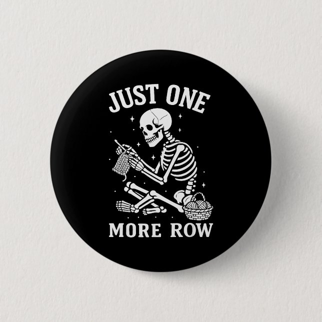 Just One More Row Crochet Skeleton Crocheting Knit 6 Cm Round Badge (Front)