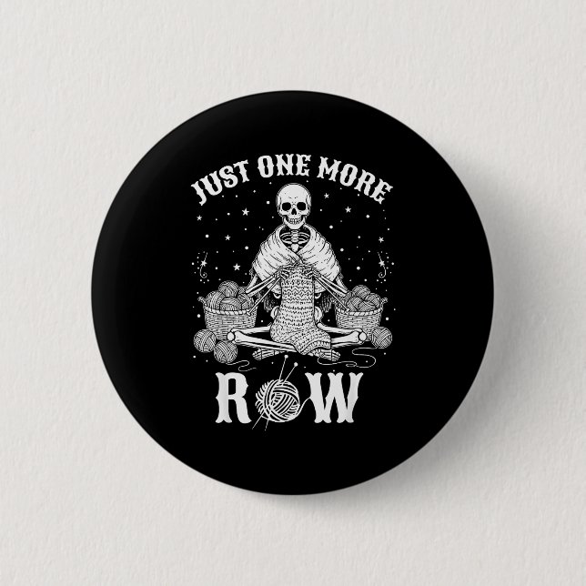 Just One More Row Crochet Skeleton Crocheting Knit 6 Cm Round Badge (Front)