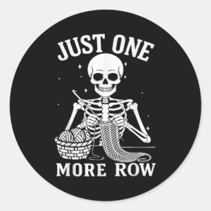 Just One More Row Crochet Skeleton Crocheting Knit Classic Round Sticker