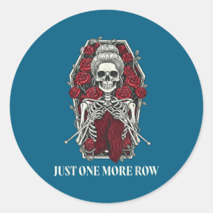 Just One More Row Crochet Skeleton Crocheting Knit Classic Round Sticker