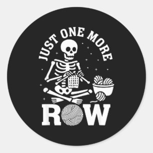 Just One More Row Crochet Skeleton Crocheting Knit Classic Round Sticker