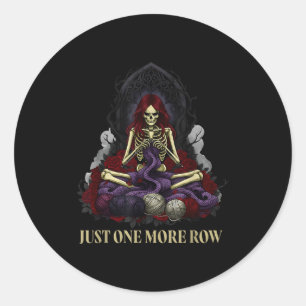 Just One More Row Crochet Skeleton Crocheting Knit Classic Round Sticker