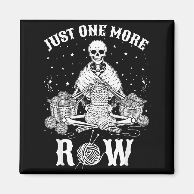 Just One More Row Crochet Skeleton Crocheting Knit Magnet (Front)