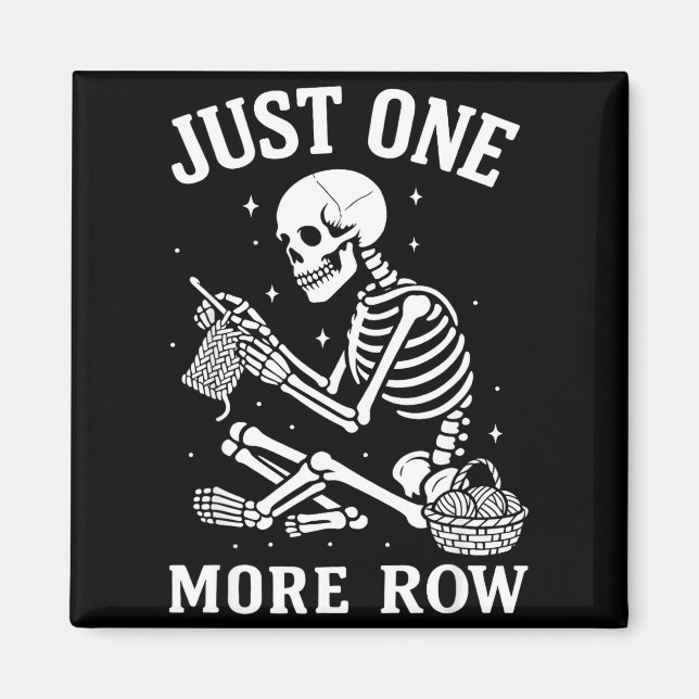 Just One More Row Crochet Skeleton Crocheting Knit Magnet (Front)