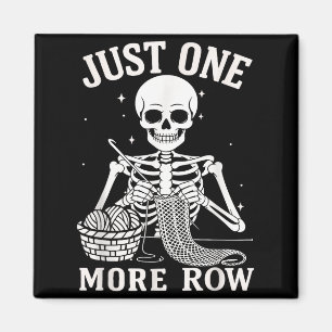 Just One More Row Crochet Skeleton Crocheting Knit Magnet