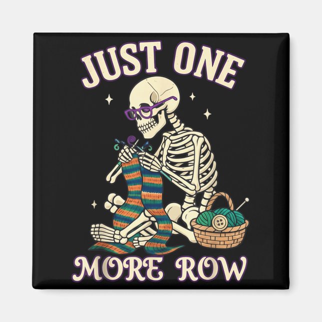 Just One More Row Crochet Skeleton Crocheting Knit Magnet (Front)