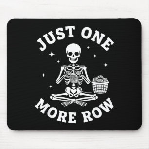 Just One More Row Crochet Skeleton Crocheting Knit Mouse Pad