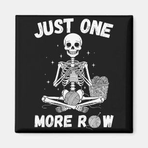 Just One More Row – Funny Crochet Skeleton For Kni Magnet