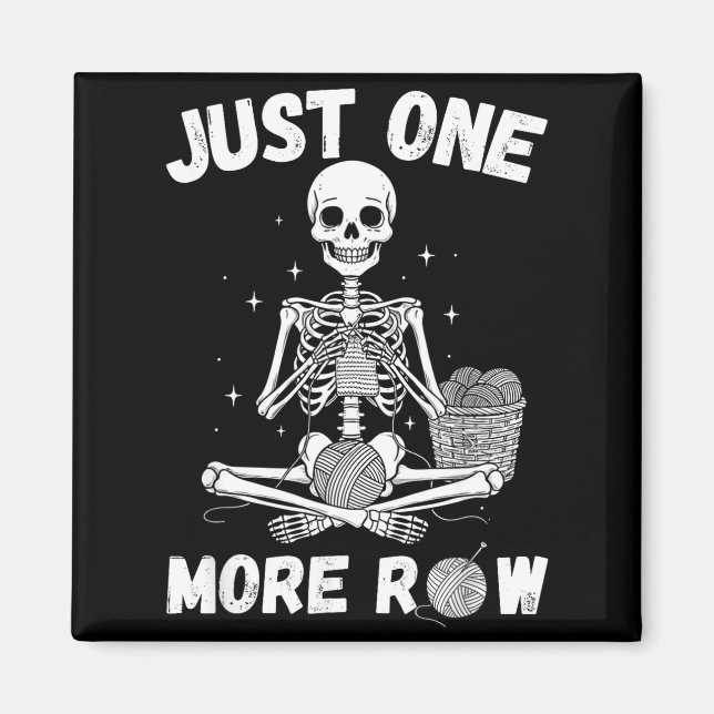 Just One More Row – Funny Crochet Skeleton For Kni Magnet (Front)