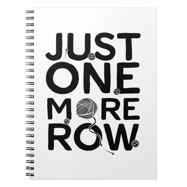 Just One More Row | Knitting Knitter Gift Notebook (Front)