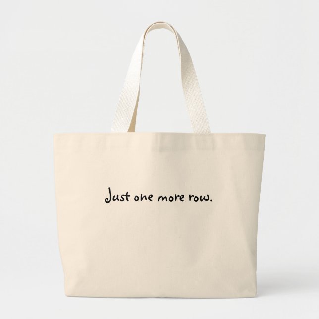 Just one more row. large tote bag (Front)