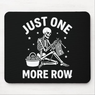 Just One More Row Skeleton Crochet - Funny Knittin Mouse Pad