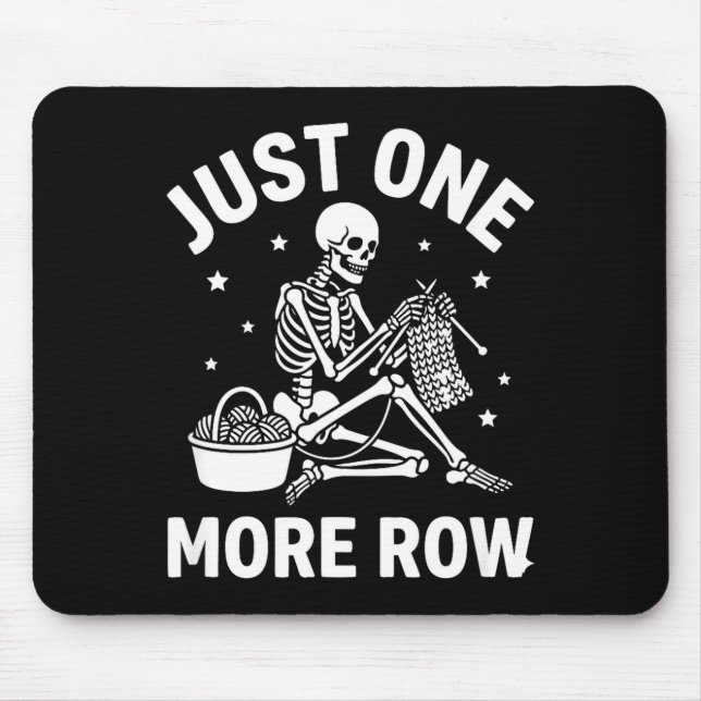 Just One More Row Skeleton Crochet - Funny Knittin Mouse Pad (Front)