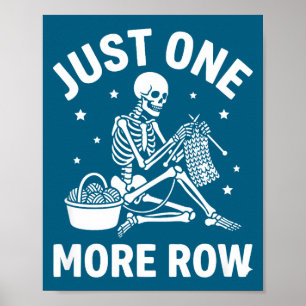Just One More Row Skeleton Crochet - Funny Knittin Poster