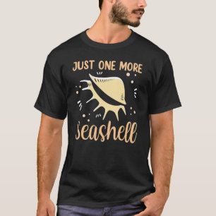 Just One More Seashell Beach Seashells Collect 1 T-Shirt