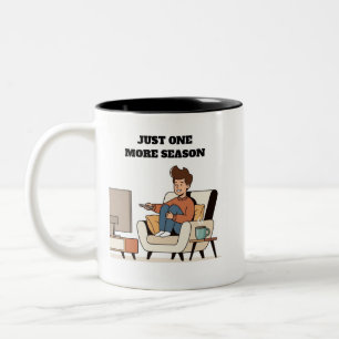 Just One More Season Funny TV Binge Watching Mug