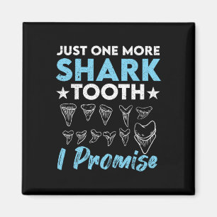 Just One More Shark Tooth I Promise Funny Fossil H Magnet