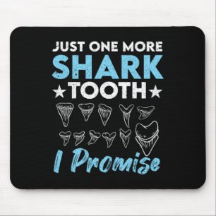 Just One More Shark Tooth I Promise Funny Fossil H Mouse Pad