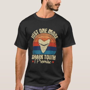 Just One More Shark Tooth I Promise Retro Fossil T-Shirt
