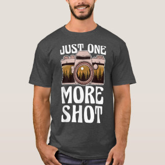 Just one more Shot  Landscape Photography Snapping T-Shirt