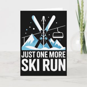 Just One More Ski Run Alpine Skiing Mountains Card